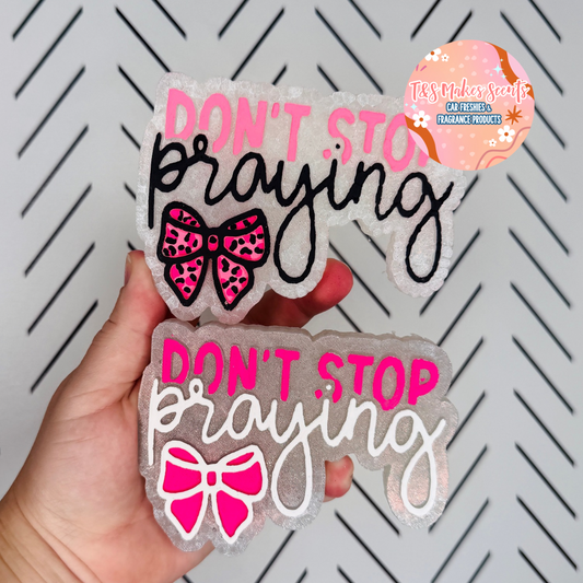 CUSTOM- Don’t Stop Praying