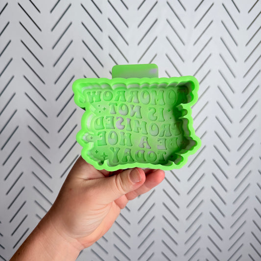 CUSTOM- Tomorrow is not promised