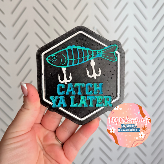 CUSTOM- Catch Ya Later